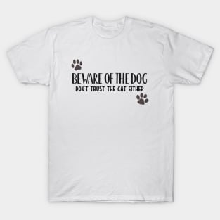 Beware Of the Dog, and cat! T-Shirt